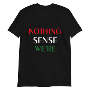 Nothing makes sense 1 T-Shirt