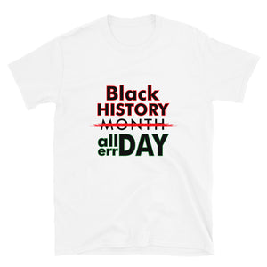 Black History All day T-Shirt